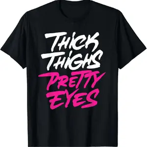 graphic tees [ Cotton] Bold Thick Thighs Pretty Eyes Graphic T-Shirt For Confident Women.