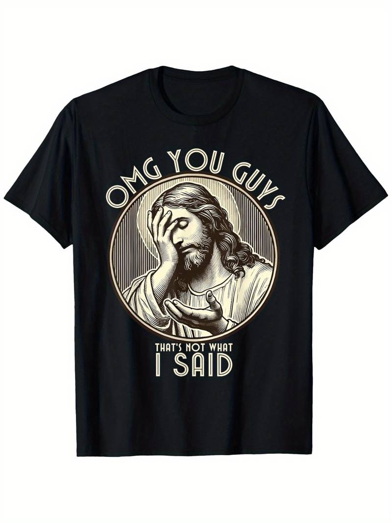 Funny Jesus Meme T-Shirt OMG You Guys That's Not What I Said Sarcastic Christian Humorous Graphic Tee for Men Women Unisex Cotton Streetwear