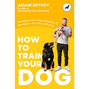 USED-How to Train Your Dog: Transform Your Dog's Behavior and Strengthen Your Bond Forever a Dog Training Book by Spivey, Adam (Paperback)