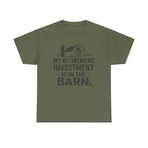 My Retirement Investment Is In The Barn T-Shirt | Farm Barn Graphic Tee