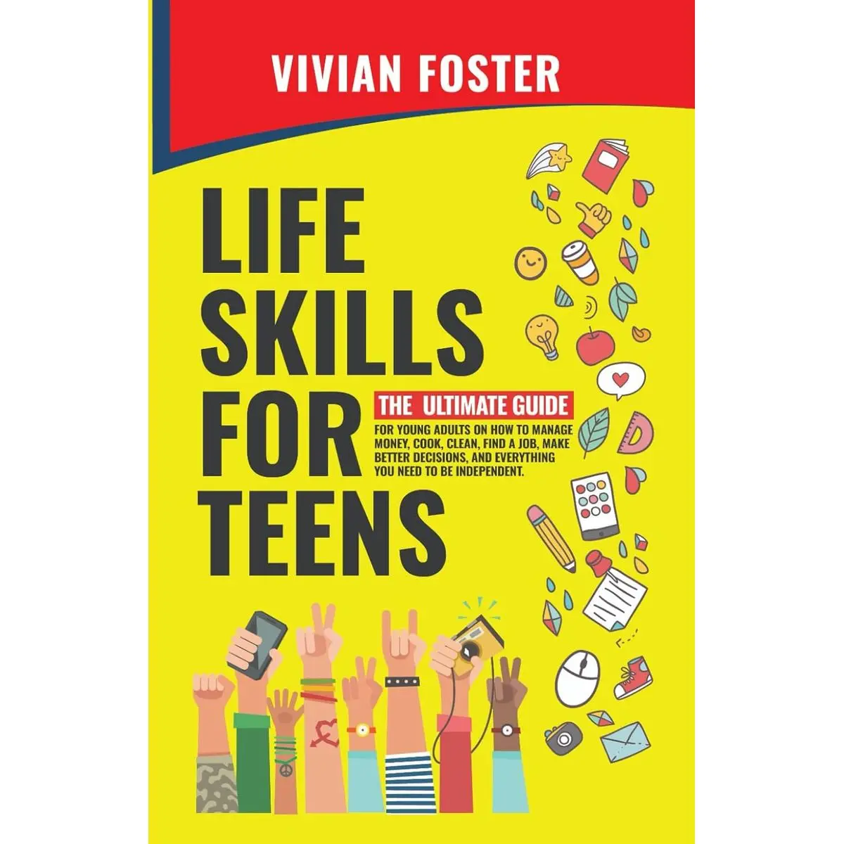 Life Skills for Teens: The ultimate guide for Young Adults on how to manage money, cook, clean, find a job, make better decisions, and everything you need to be independent. (Life Skills Mastery) Paperback – August 29, 2022