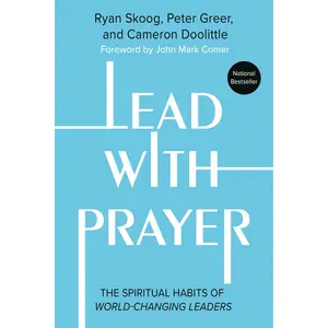 Lead with Prayer by Ryan Skoog, Peter Greer, Cameron Doolittle, Jill Heisey, John Mark Comer [Paperback Book]