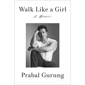 Walk Like a Girl: A Memoir -- Prabal Gurung, Hardcover