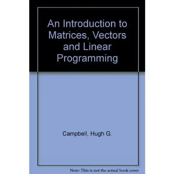 USED-An Introduction to Matrices, Vectors, and Linear Programming by Hugh G. Campbell (Hardcover)