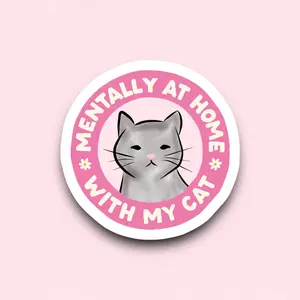 Mentally At Home With My Cat Sticker