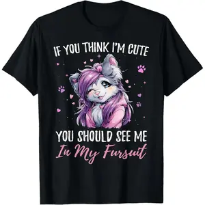 100% Cotton If You Think I'm Cute See Me in My Fursuit Furry Wolf T-Shirt