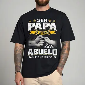 Funny Grandpa Shirt, Gift For Grandfather, Ser Papa Es Un Honor Ser Abuelo No Tiene Precio Spanish T-Shirt Menswear Casual Cotton Top Classic Fabric