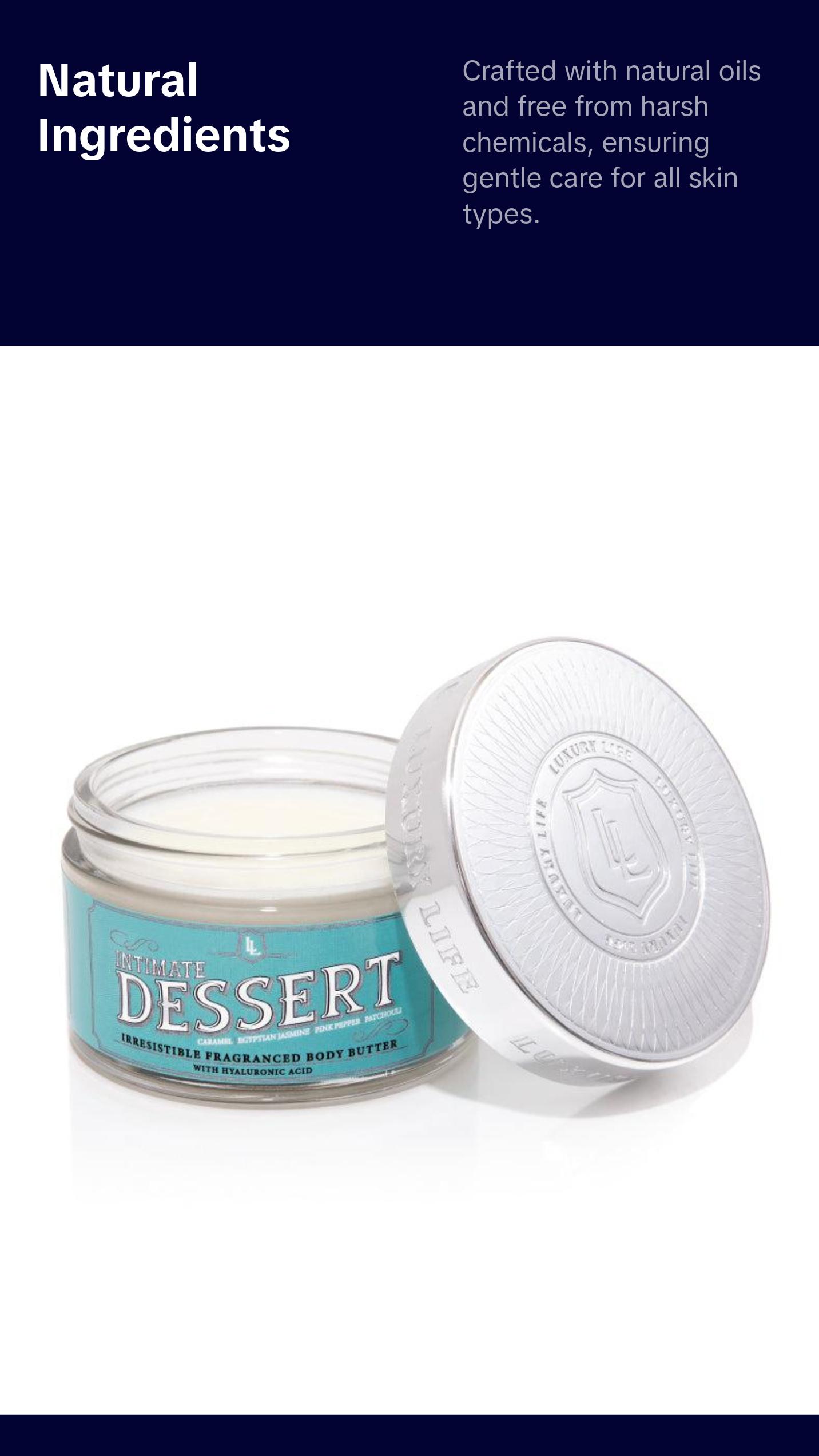 Intimate Dessert Fragranced Body Butter with Hyaluronic Acid for Hydrating and Body Care Intimate Dessert Fragranced Body Butter with Hyaluronic Acid for Hydrating and Body Care