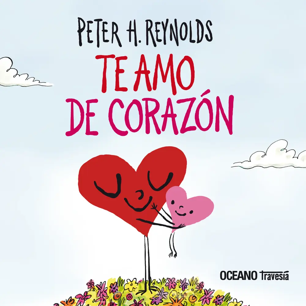 USED-Te Amo de Corazón / I Love You from the Bottom of My Heart by Reynolds, Peter H. (Hardcover)