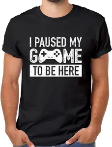 I Paused My Game to Be Here t Shirt Gamer Gifts for Men Gaming Funny Graphic Tees Casual Crewneck