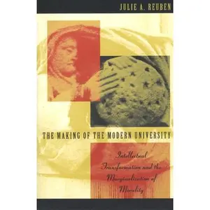 USED-The Making of the Modern University: Intellectual Transformation and the Marginalization of Morality by Reuben, Julie A. (Paperback)