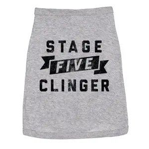 Stage Five Clinger Dog Shirt Funny Needy Puppy Tee for Dogs Sarcastic Shirt For Dogs Funny Dog Puppy TShirt Grey - Stage Five Clinger Dog Shirt Funny Needy Puppy Tee for Dogs Sarcastic Shirt For Dogs Funny Dog Puppy TShirt Grey -
