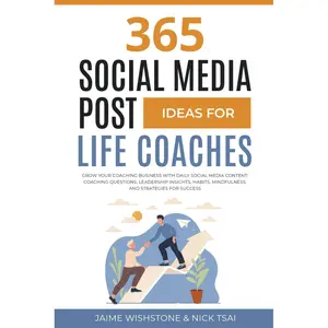365 Social Media Post Ideas for Life Coaches: Grow Your Coaching Business with Daily Social Media Content: Coaching Questions, Leadership Insights, ... Success (Guided Meditation Scripts Series) Paperback – January 4, 2025