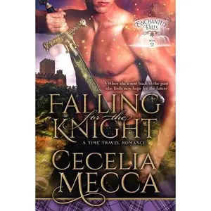 USED-Falling for the Knight: A Time Travel Romance (Enchanted Falls Trilogy, Book 2) by Mecca, Cecelia (Paperback)
