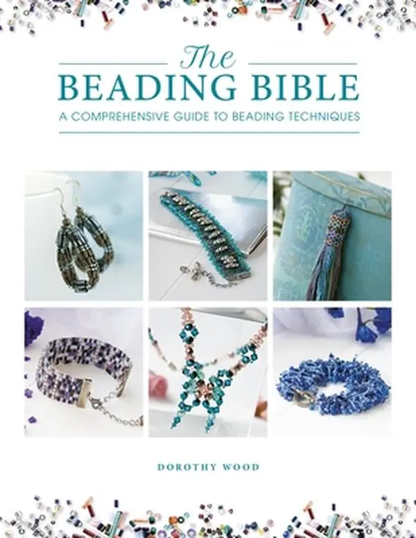 The Beading Bible: English Essential Guide for Beaders of All Abilities - Beads, Beading Techniques, Crafts, Accessories, Projects Tutorials - Dorothy Wood, Paperback, Jewelry, 11" h x 8.4" l x 0.5" w, 1.65 lbs