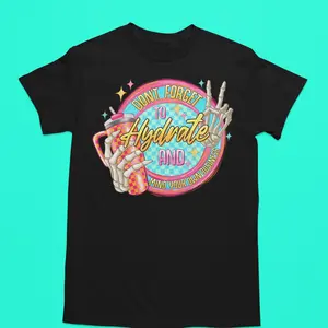 Dont Forget to Hydrate and Mind Your Own Business Graphic T-Shirt for Casual Wear Bold Message Statement Piece - Top