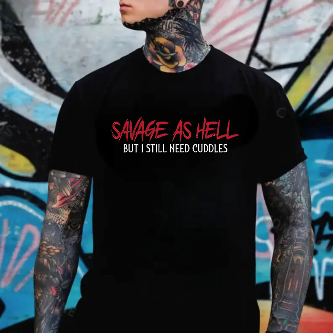 Savage As Hell But Still Need Cuddles Men’s T-Shirt, Sweatshirt & Hoodie Funny Boyfriend Gift