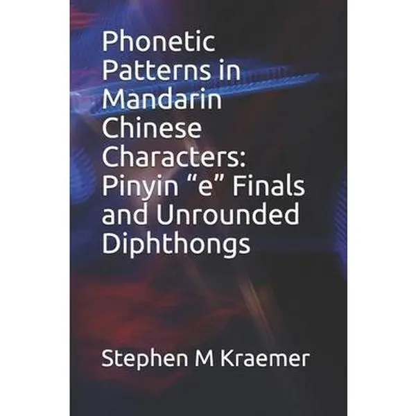USED English Book: Phonetic Patterns in Mandarin Chinese Characters - Pinyin e Finals and Unrounded Diphthongs by Stephen M. Kraemer (Paperback)