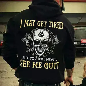 I May Get Tired But You Will Never See Me Quit Printed Top Menswear, Cotton Tee Shirt Casual Streetwear Unisex Hoodie