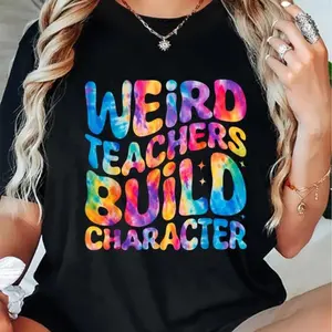 100% Cotton Groovy Weird Teachers Build Character Funny Teacher Tie Dye T-Shirt