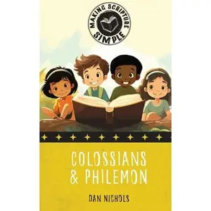 Making Scripture Simple: Colossians & Philemon -- Dan Nichols, Paperback