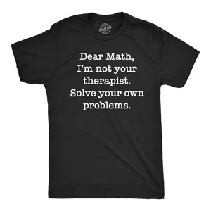 Mens Funny T Shirts Dear Math Im Not Your Therapist Solve Your Own Problems Novelty Tee Mens Funny T Shirts Cool Vintage Fashion T-Shirt Gift Classic Menswear  Apparel for Men Funny Nerd Short Sleeve Novelty Black -