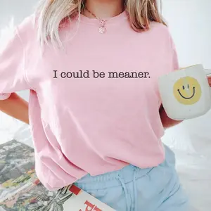 Comfort Colors “I Could Be Meaner” Shirt – Funny Sarcastic Graphic Tee, Vintage Humor Comfort Colors, Trendy Women Comfort Colors Tee, Soft Cotton Casual Shirt