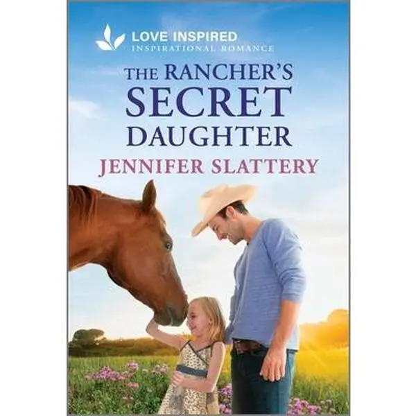 The Rancher's Secret Daughter: An Uplifting Inspirational Romance -- Jennifer Slattery, Paperback