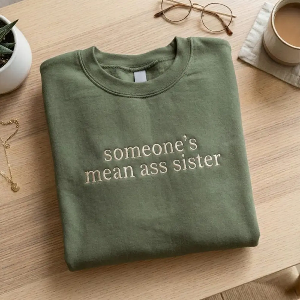 Someone’s Mean Ass Sister Embroidered Sweatshirt, Funny Sarcastic Crewneck, Sassy Sister Humor Gift