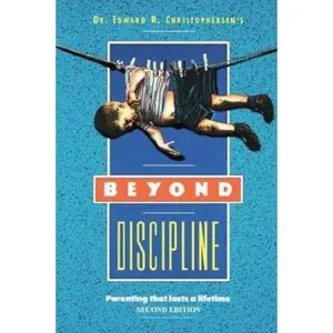 USED-Beyond Discipline: Parenting that lasts a lifetime by Christophersen, Edward R. (Paperback)