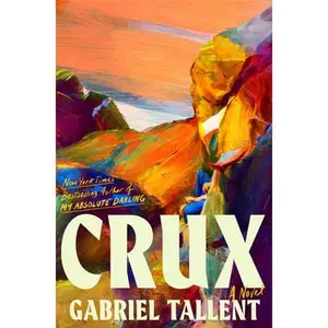 Crux -- Gabriel Tallent, Hardcover