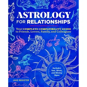 Astrology for Relationships: Your Complete Compatibility Guide to Friends, Lovers, Family, and Colleagues Paperback – May 12, 2020
