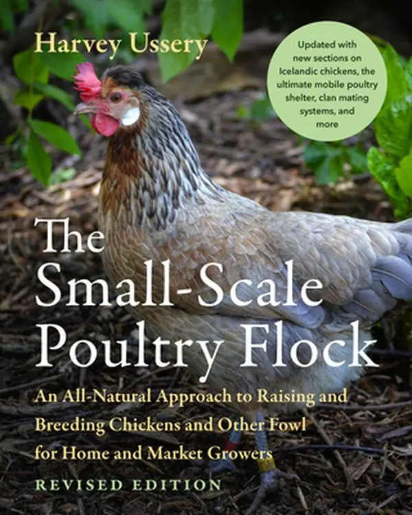 The Small-Scale Poultry Flock, Revised Edition: An All-Natural Chicken & Fowl Raising/Breeding Book for Beginner Homesteaders & Flocksters, Updated with New Sections, by Harvey Ussery (Paperback, Science & Technology - Industrial Technology)