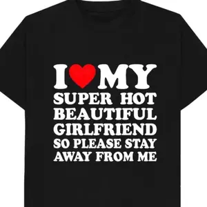 I Love My Super Hot Beautiful Girlfriend T Shirt Stay Away Warning