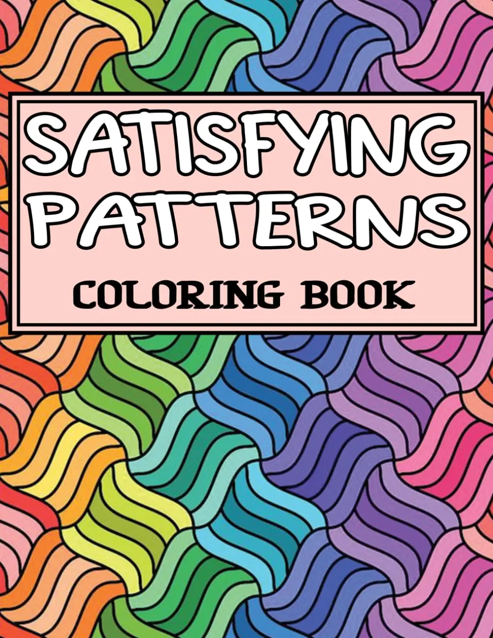 Satisfying Patterns: Bold and Easy Designs For Adults and Teens With Simple Geometric and Cute Illustrations, Coloring Book with Creative Pattern Designs.