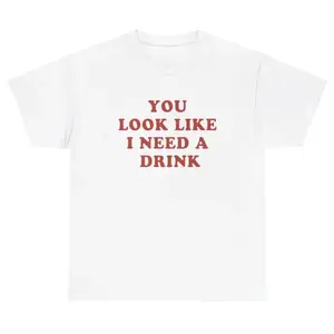 You Look Like I Need A Drink T Shirt Funny Alcohol Meme Sarcastic Humor Tee