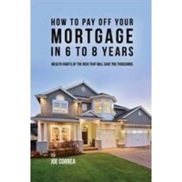 USED-How to pay off your mortgage in 6 to 8 years: Wealth habits of the rich that will save you thousands by Correa, Joe (Paperback)