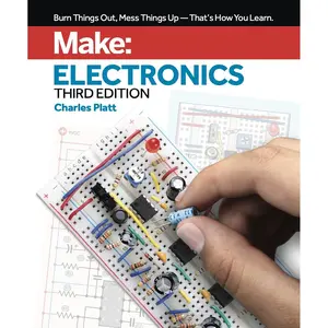 Make: Electronics: Learning by Discovery: A hands-on primer for the new electronics enthusiast 3rd Edition