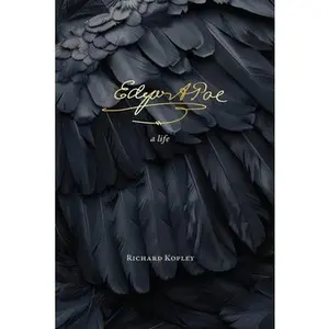 Edgar Allan Poe: A Life -- Richard Kopley, Hardcover