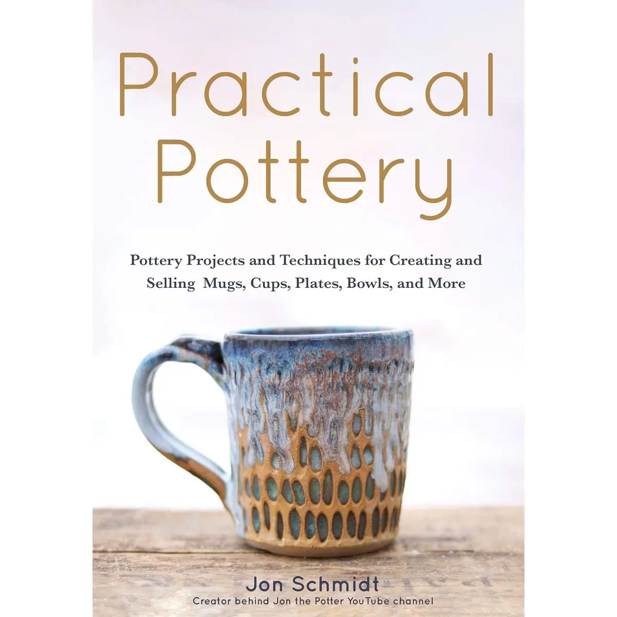 Practical Pottery: 40 Pottery Projects for Creating and Selling Mugs, Cups, Plates, Bowls, and More (Pottery & Ceramics Sculpting Techniques) Paperback – October 27, 2020