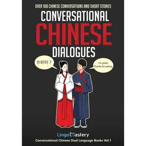 Conversational Chinese Dialogues: Over 100 Chinese Conversations and Short Stories (Conversational Chinese Dual Language Books) Paperback – March 7, 2020