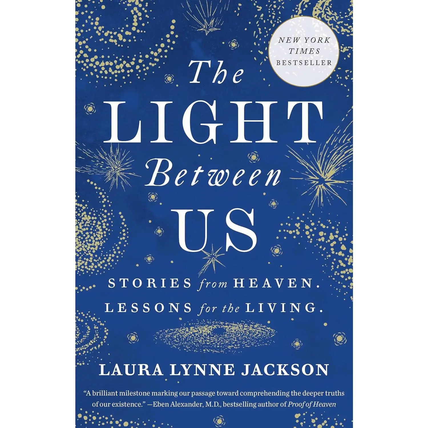 The Light Between Us: Stories from Heaven. Lessons for the Living.