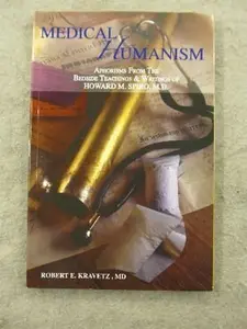 USED-Medical Humanism: Aphorisms from the Bedside Teachings and Writings of Howard M. Spiro, M.D. by Robert E. Kravetz (Paperback)
