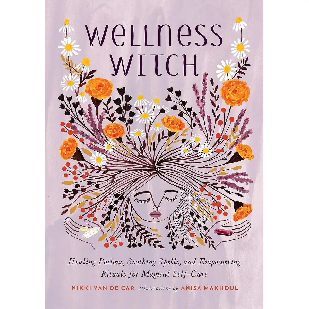 Wellness Witch: Healing Potions, Soothing Spells, and Empowering Rituals for Magical Self-Care Hardcover – Illustrated, September 10, 2019