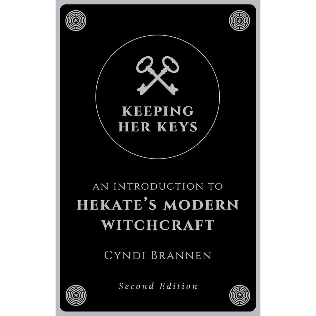 Keeping Her Keys: An Introduction to Hekate's Modern Witchcraft - Second Edition Paperback – December 1, 2024