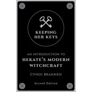 Keeping Her Keys: An Introduction to Hekate's Modern Witchcraft - Second Edition Paperback – December 1, 2024