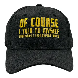 Of Course I Talk to Myself Sometimes I Need Expert Advice Hat Funny Novelty Baseball Cap Funny Hats Funny Sarcastic  Novelty Caps for Men Black - Of Standard
