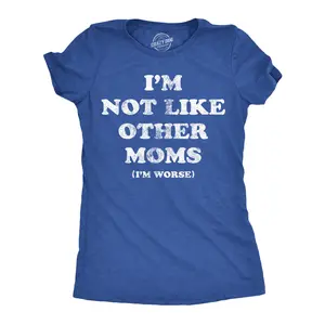 Womens Funny T Shirts Im Not Like Other Moms Im Worse Sarcastic Mothers Day Tee for Ladies Funny Womens T Shirts Cute Vintage Fashion Casual Ladies T-Shirt Gift Mother's Day Tops for Women Funny Sarcastic Top Royal -
