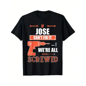 Men'S Funny Handyman T-Shirt - "If Jose Can't Fix It We're All Screwed" Saying - with Power Graphic - Father'S Day Gift for Dads, Contractors, Builders - All-Season Casual Crewneck Tee - Regular Fit Short Sleeve Shirt for Construction Workers & Fath