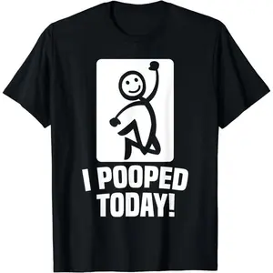 Cotton Short Sleeve Funny I Pooped Today Sarcastic Saying For Men & Women T-Shirt For Men Women